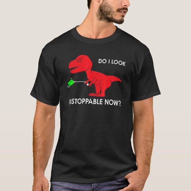Camiseta do I look unstoppable now rex rex dino (Anverso)
