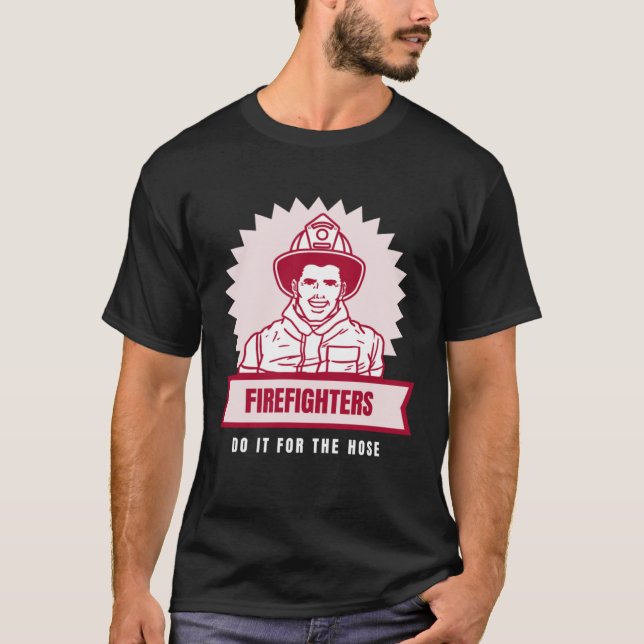 Camiseta Do It for the Hose Naughty Firefighter (Anverso)