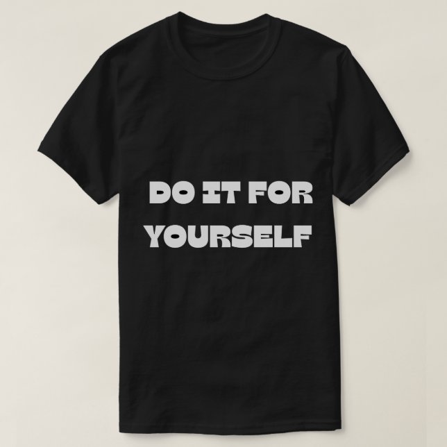 Camiseta Do It For Yourself Motivational Text DesignT-Shirt (Diseño del anverso)