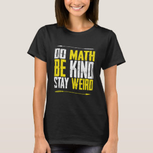 Camiseta Do Math Be Kind Stay Weird For Book men Co