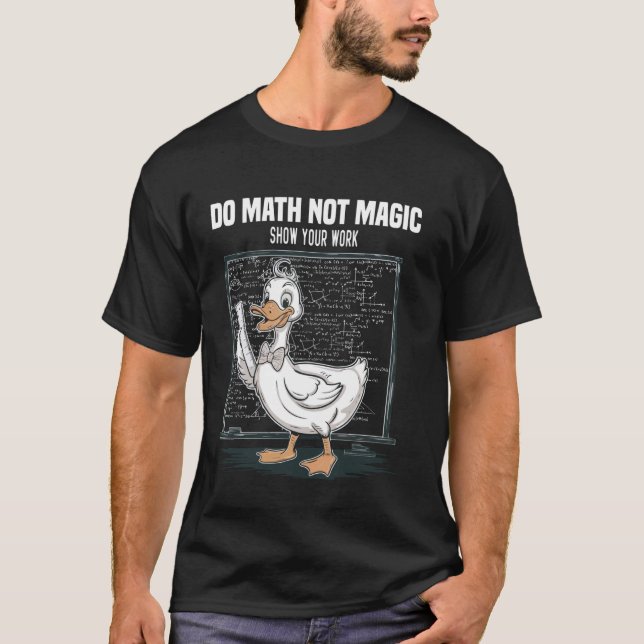Camiseta Do Math Not Magic Show Your Work Math Teacher Back (Anverso)