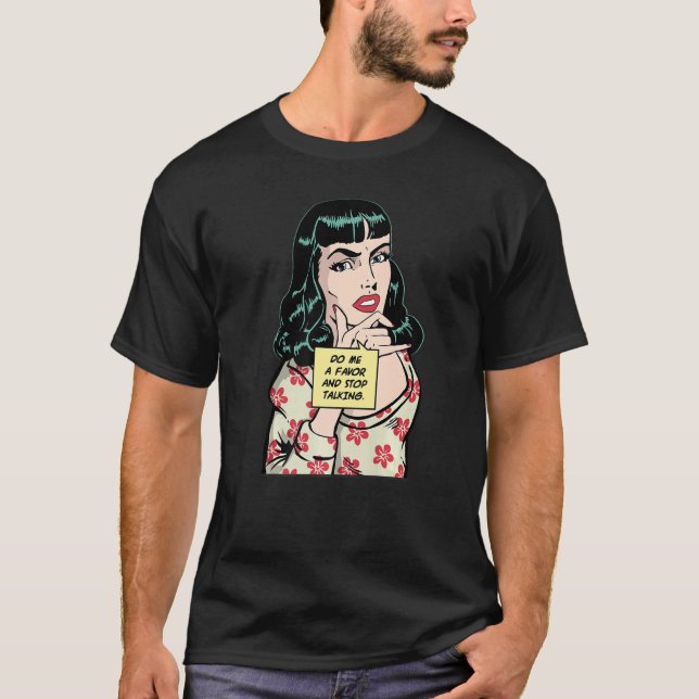 Camiseta Do Me A Favor And Stop Talking Sarcastic Retro Pop (Anverso)