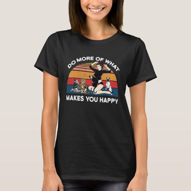 Camiseta Do More Of What Makes You Happy Cat (Anverso)