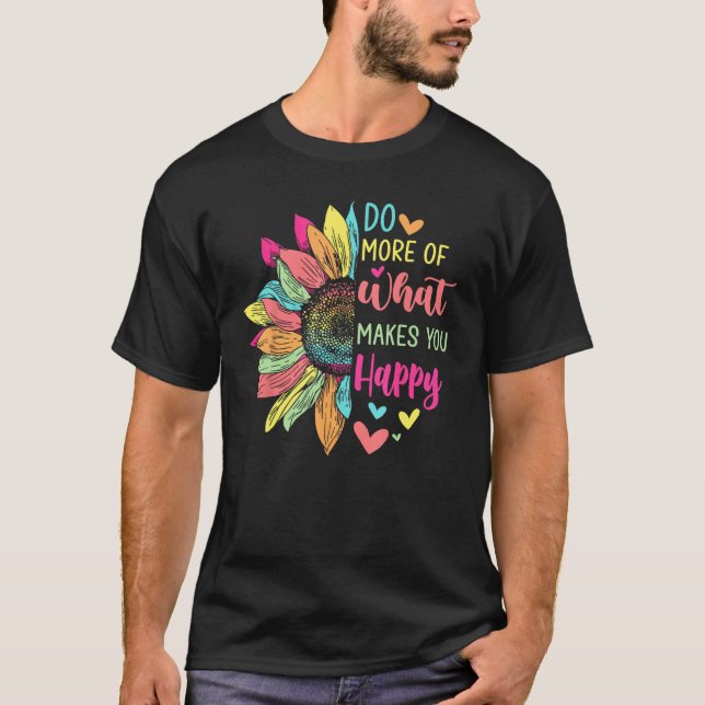 Camiseta Do More of What Makes You Happy Positive Quotes Fl (Anverso)