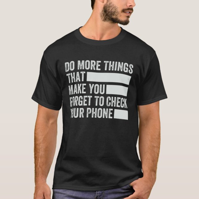 Camiseta Do More Things That Make You Forget To Check Your  (Anverso)