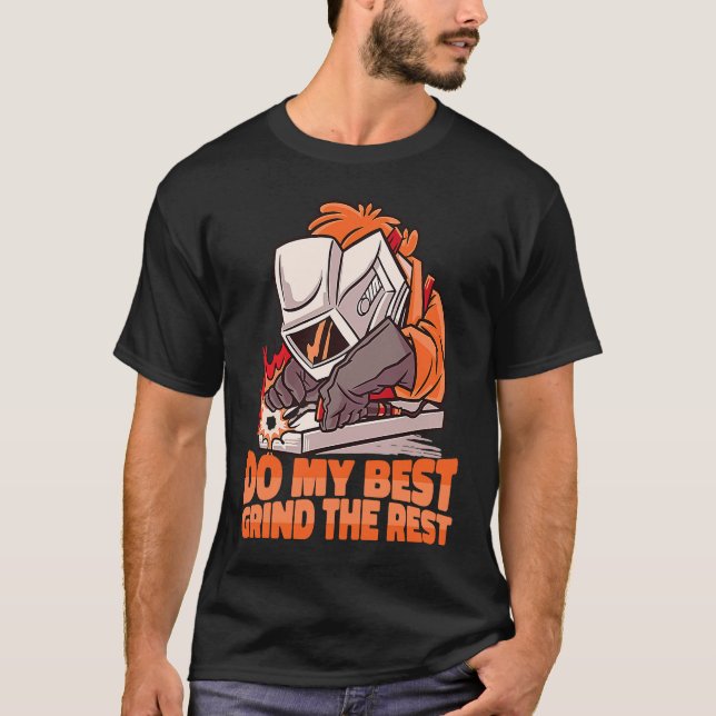Camiseta Do my best Grind the Rest Weld Worker Welder Weldi (Anverso)