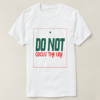 Camiseta Do Not Cross The Line 