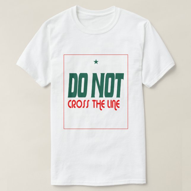 Camiseta Do Not Cross The Line  (Diseño del anverso)