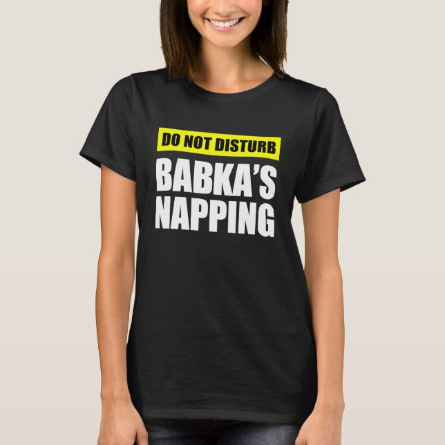 Camiseta Do Not Disturb Babka's Napping (Anverso)