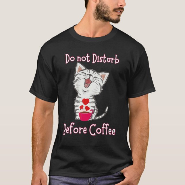 Camiseta Do not Disturb Before Coffee for Cat  Heart (Anverso)