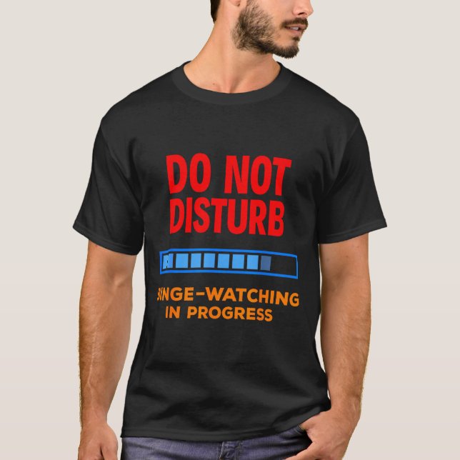 Camiseta Do Not Disturb Binge Watching Tv Shows  (Anverso)