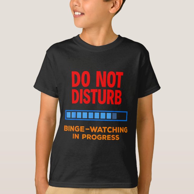Camiseta Do Not Disturb Binge Watching Tv Shows  (Anverso)