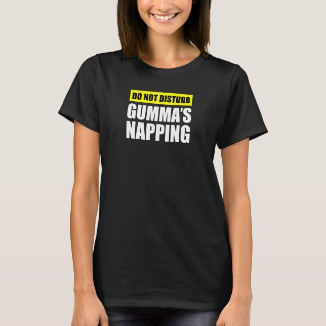 Camiseta Do Not Disturb Gumma s Napping Grandmother (Anverso)