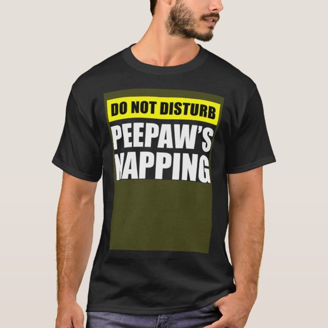Camiseta Do Not Disturb Peepaw s Napping (Anverso)
