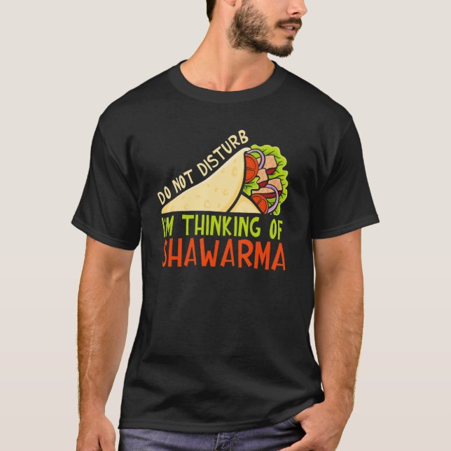 Camiseta Do Not Disturb Thinking Of Shawarma Dish Shawarma (Anverso)