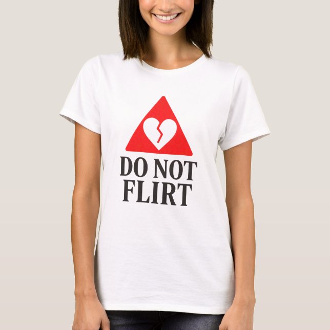 Camiseta Do Not Flirt – Broken Heart Warning  (Anverso)