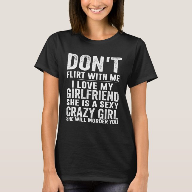 Camiseta Do Not Flirt Me My Girlfriend GF Is Crazy (Anverso)