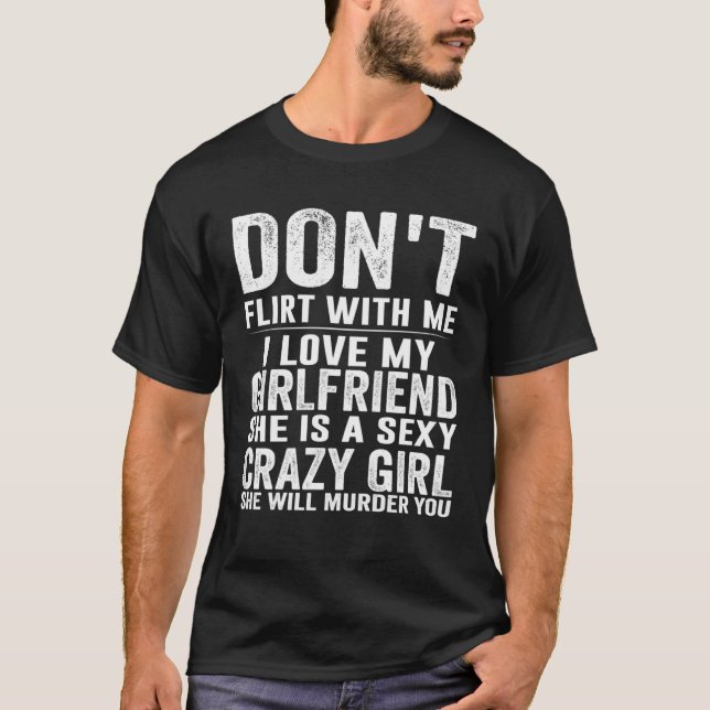 Camiseta Do Not Flirt Me My Girlfriend GF Is Crazy (Anverso)