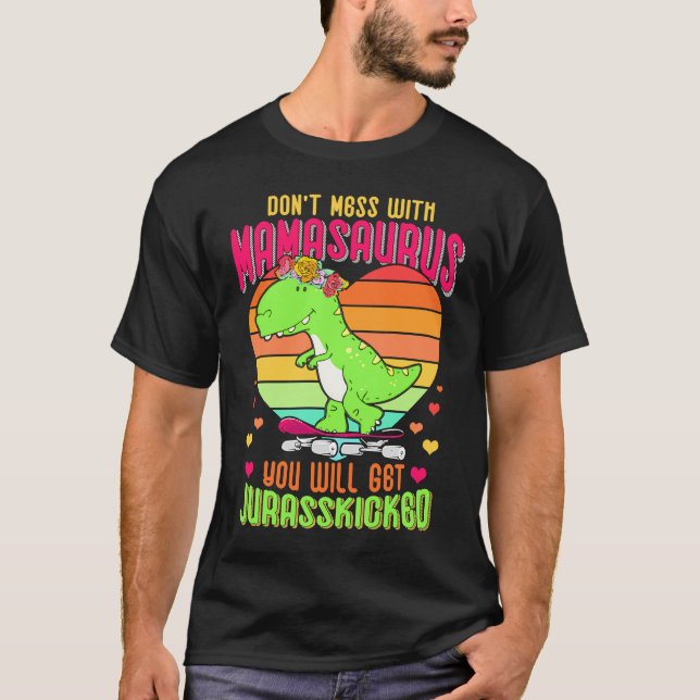 Camiseta Do Not Mess With Mamasaurus You Will Get Jurasskic (Anverso)