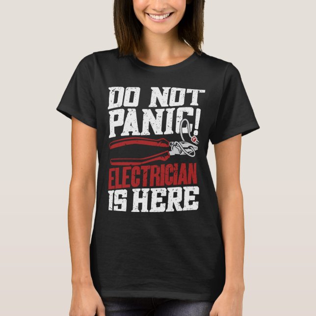Camiseta Do Not Panic Electrician Is Here   Electrician (Anverso)