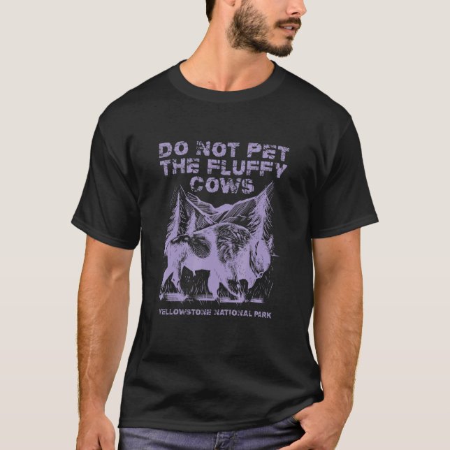 Camiseta Do Not Pet The Fluffy Cows Yellowstone National Pa (Anverso)