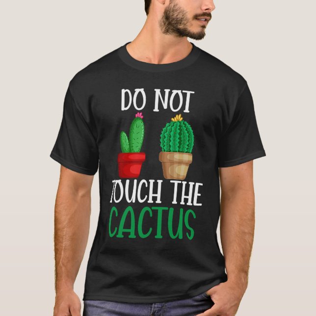 Camiseta Do Not Touch The Cactus I Succulent I Cactus (Anverso)