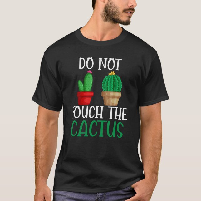 Camiseta Do Not Touch The Cactus I Succulent I Cactus (Anverso)