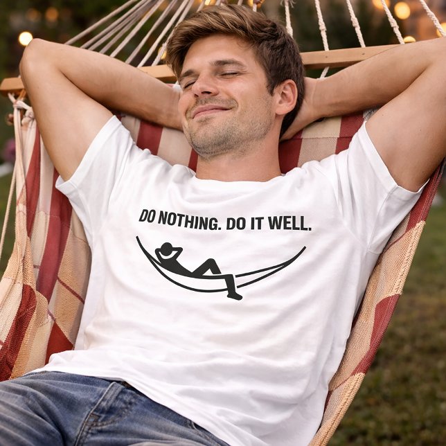 Camiseta Do Nothing Do It Well Funny Lazy T-Shirt (Subido por el creador)