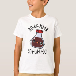 Camiseta Do Re Mi Fa soy La Ti Do Soy Sauce Pun