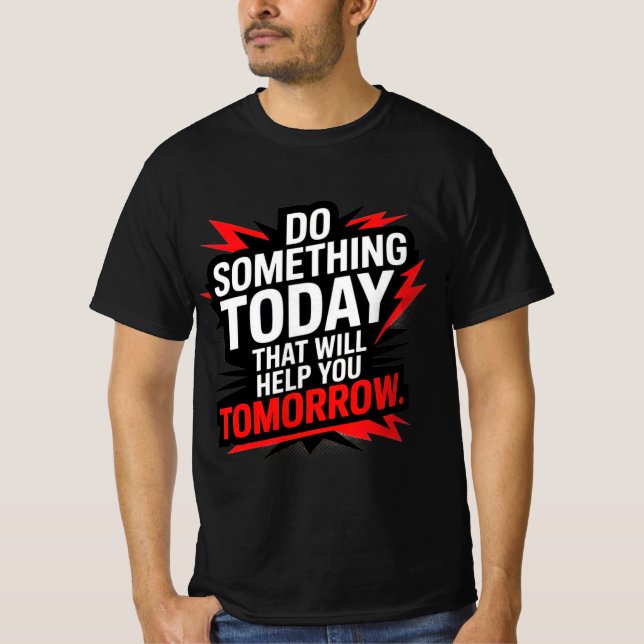 Camiseta Do Something Today That Will Help You Tomorrow –  (Anverso)