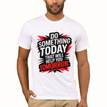 Do Something Today That Will Help You Tomorrow – 