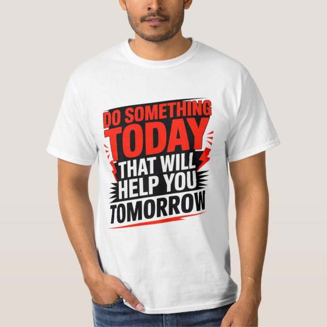 Camiseta Do Something Today That Will Help You Tomorrow –  (Anverso)