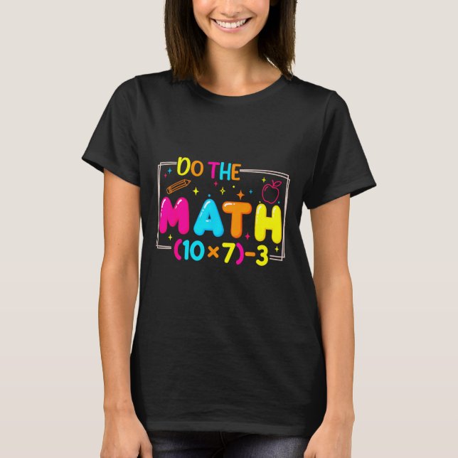 Camiseta Do The Math 67 Teacher Meme Funny  (Anverso)