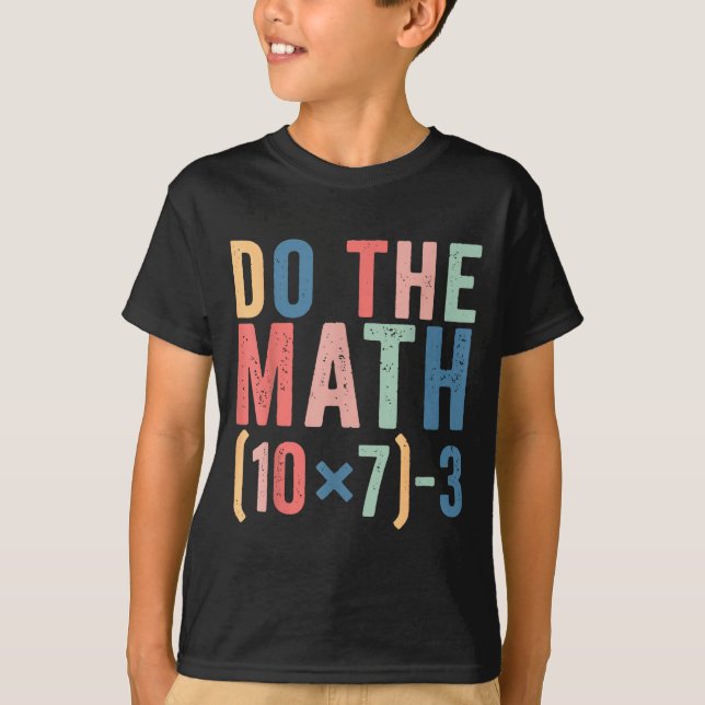 Camiseta Do The Math 67 Teacher Meme Funny  (Anverso)
