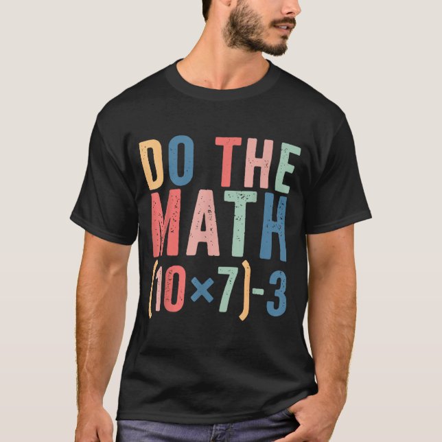 Camiseta Do The Math 67 Teacher Meme Funny  (Anverso)