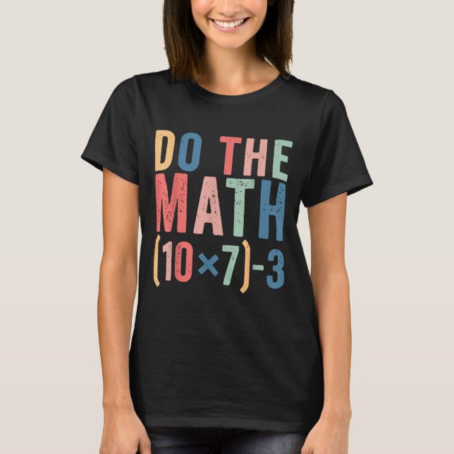 Camiseta Do The Math 67 Teacher Meme Funny  (Anverso)