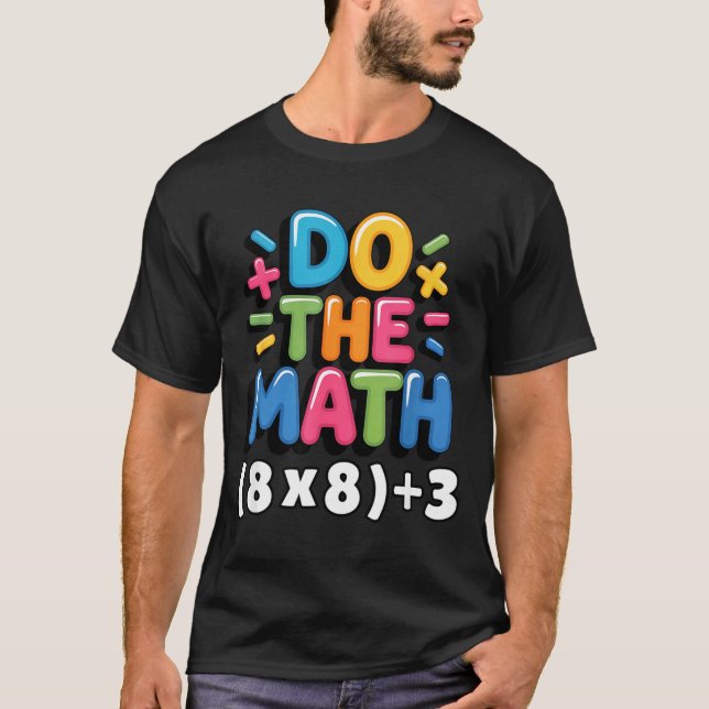 Camiseta Do The Math (8x8)+3 Six Seven 6-7 Humor Teacher  (Anverso)