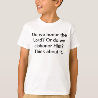 Camiseta Do We Honor The Lord
