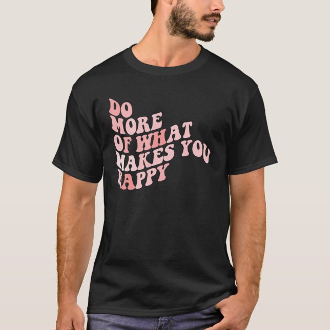 Camiseta Do What Makes You Happy 1 (Anverso)