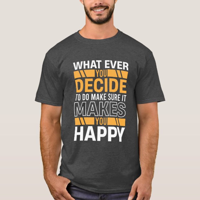 Camiseta Do What Makes You Happy Motivational Quote (Anverso)