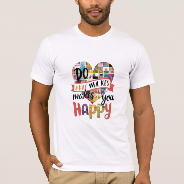 Camiseta Do What Makes You Happy sticker (Anverso)