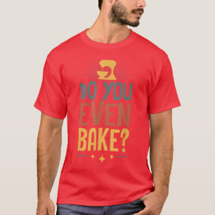 Camiseta Do You Even Bake Funny Retro Vintage Style Baking