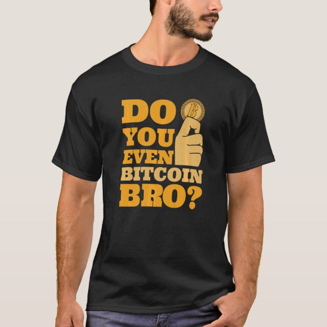 Camiseta Do You Even Bitcoin Bro Crypto Currency Bitcoin   (Anverso)