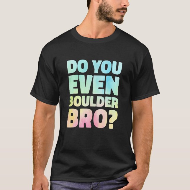 Camiseta Do You Even Boulder Bro Rock Climbing Bouldering C (Anverso)