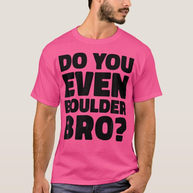 Camiseta Do You Even Boulder Bro Rock Climbing Bouldering C (Anverso)