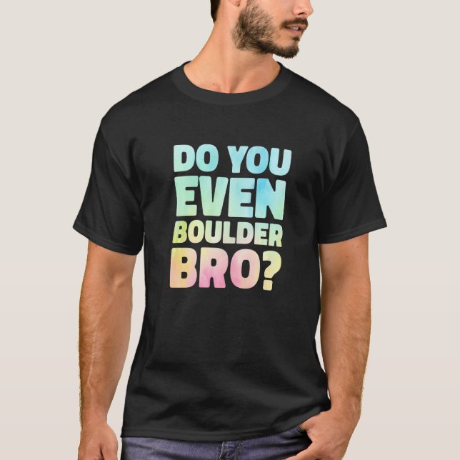 Camiseta Do You Even Boulder Bro Rock Climbing Bouldering C (Anverso)