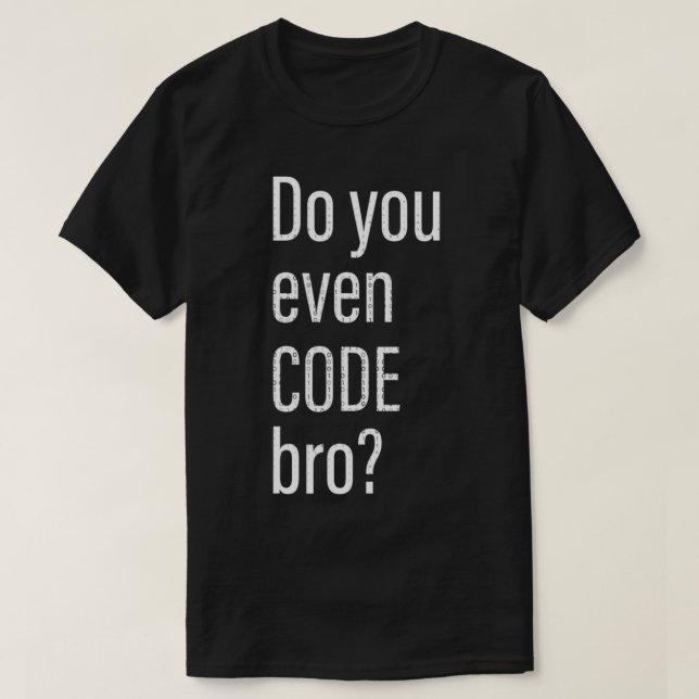 Camiseta Do You Even Code Bro Programmer  (Diseño del anverso)