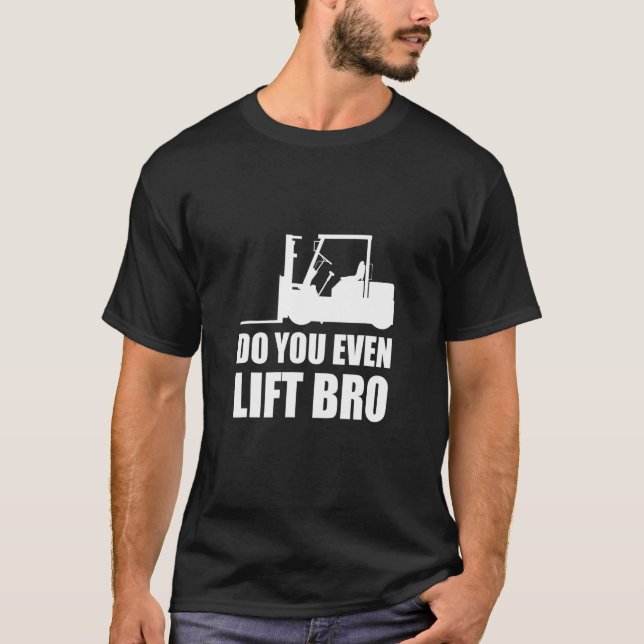 Camiseta Do You Even Lift Bro Forklift Driver_2 (Anverso)