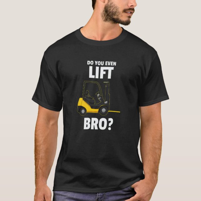 Camiseta Do You Even Lift Bro Forklift Operator Warehouse C (Anverso)