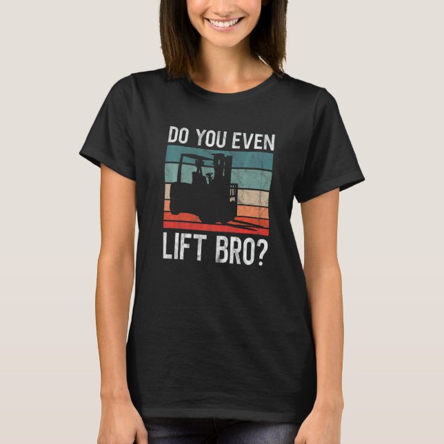 Camiseta Do You Even Lift Bro Retro Forklift Operator Drive (Anverso)